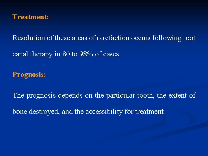 Treatment: Resolution of these areas of rarefaction occurs following root canal therapy in 80