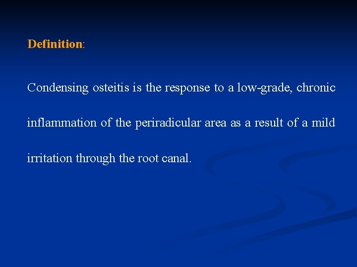 Definition: Condensing osteitis is the response to a low-grade, chronic inflammation of the periradicular