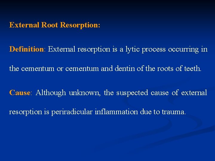 External Root Resorption: Definition: External resorption is a lytic process occurring in the cementum