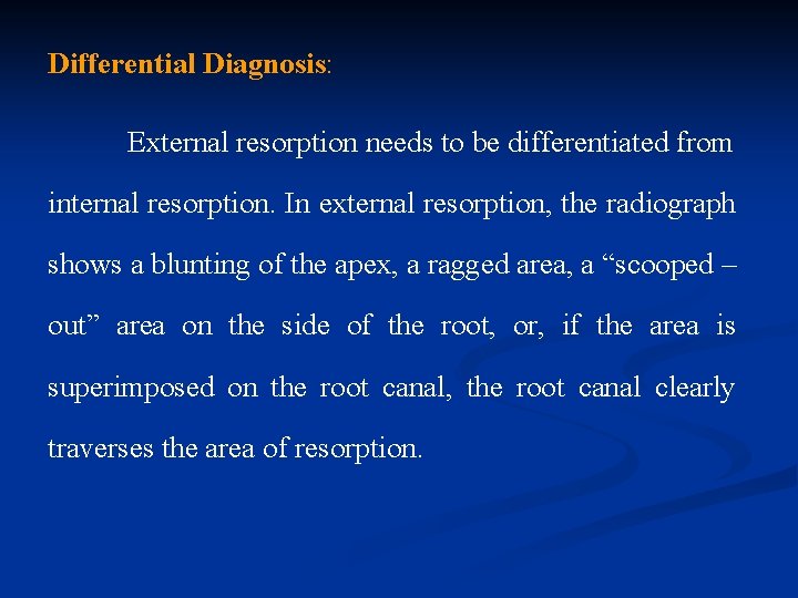 Differential Diagnosis: External resorption needs to be differentiated from internal resorption. In external resorption,