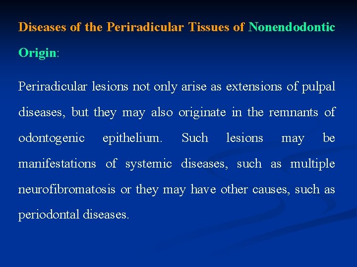 Diseases of the Periradicular Tissues of Nonendodontic Origin: Periradicular lesions not only arise as