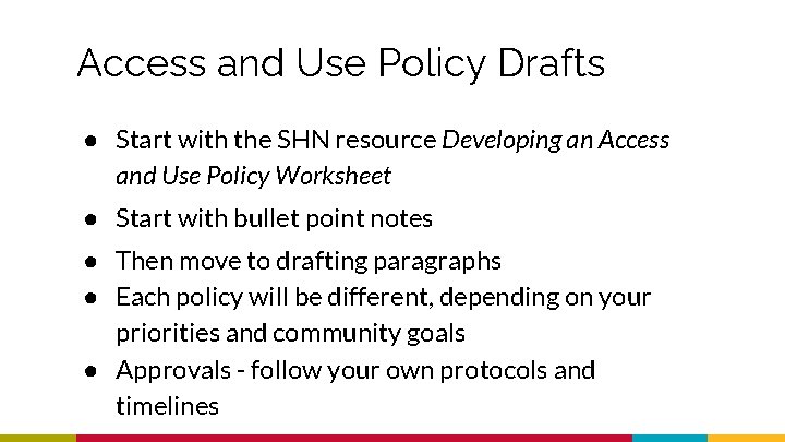 Access and Use Policy Drafts ● Start with the SHN resource Developing an Access