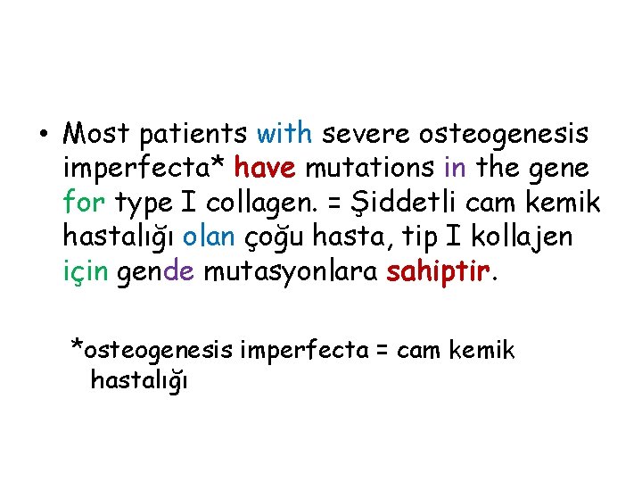  • Most patients with severe osteogenesis imperfecta* have mutations in the gene for