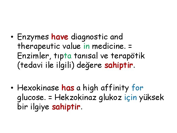  • Enzymes have diagnostic and therapeutic value in medicine. = Enzimler, tıpta tanısal