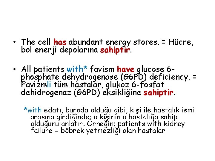  • The cell has abundant energy stores. = Hücre, bol enerji depolarına sahiptir.