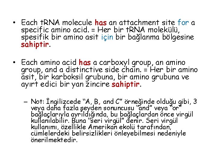  • Each t. RNA molecule has an attachment site for a specific amino