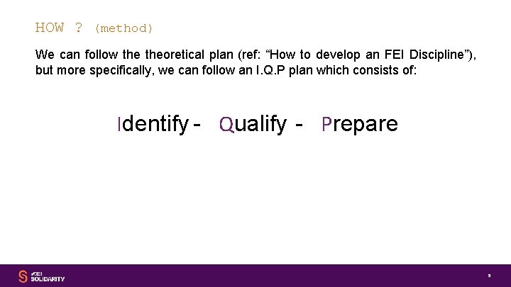 HOW ? (method) We can follow theoretical plan (ref: “How to develop an FEI
