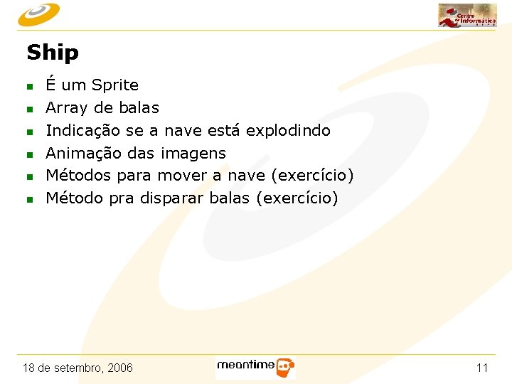 Ship n n n É um Sprite Array de balas Indicação se a nave