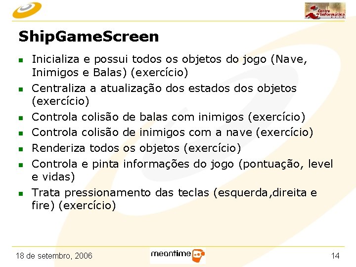 Ship. Game. Screen n n n Inicializa e possui todos os objetos do jogo