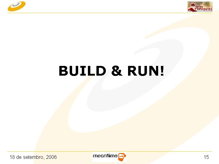 BUILD & RUN! 18 de setembro, 2006 15 