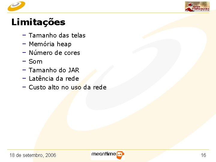 Limitações – Tamanho das telas – Memória heap – Número de cores – Som