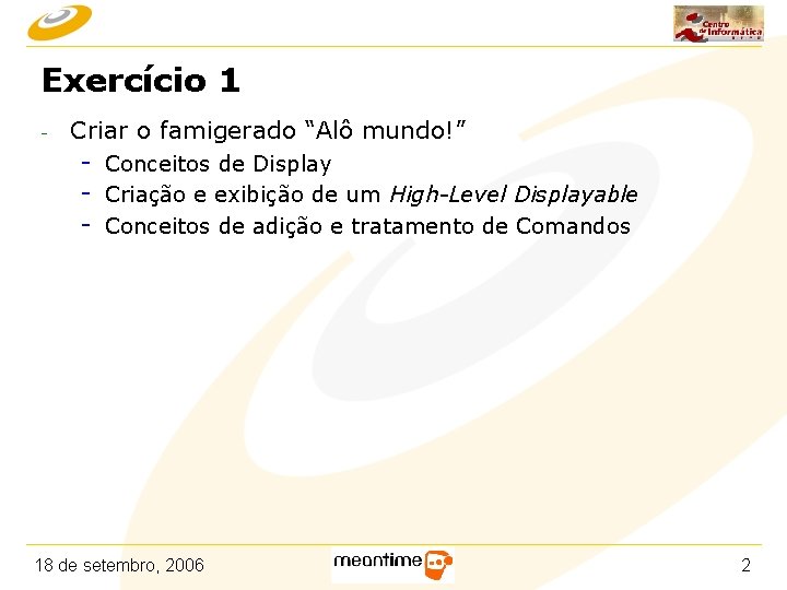 Exercício 1 - Criar o famigerado “Alô mundo!” - Conceitos de Display - Criação