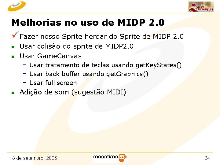 Melhorias no uso de MIDP 2. 0 üFazer nosso Sprite herdar do Sprite de
