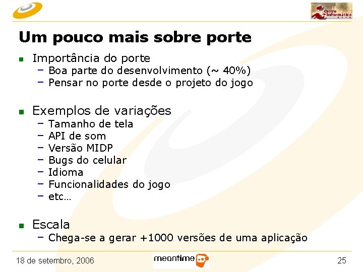 Um pouco mais sobre porte n n n Importância do porte – Boa parte