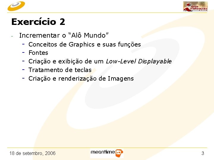 Exercício 2 - Incrementar o “Alô Mundo” - Conceitos de Graphics e suas funções