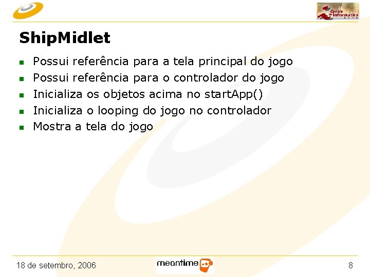 Ship. Midlet n n n Possui referência para a tela principal do jogo Possui