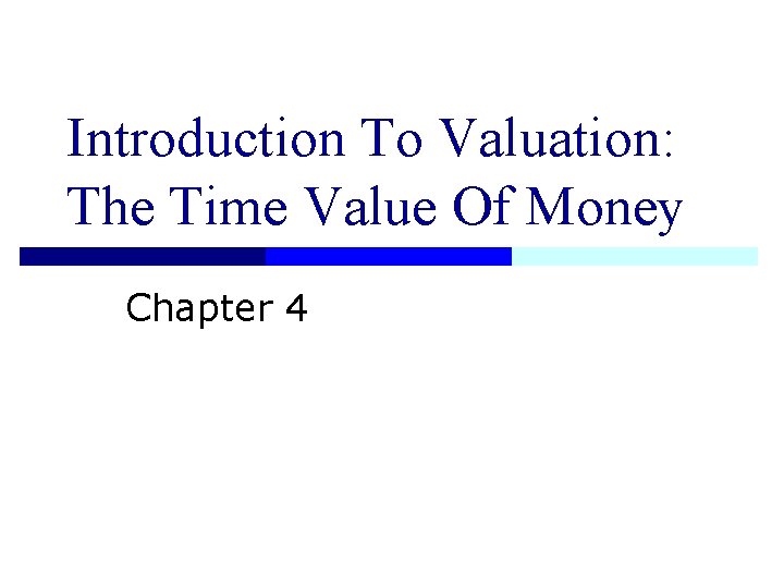 Introduction To Valuation: The Time Value Of Money Chapter 4 