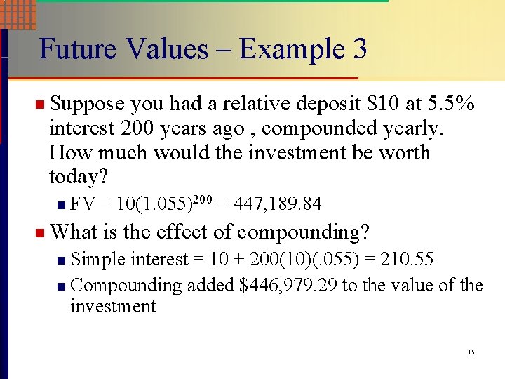 Future Values – Example 3 n Suppose you had a relative deposit $10 at