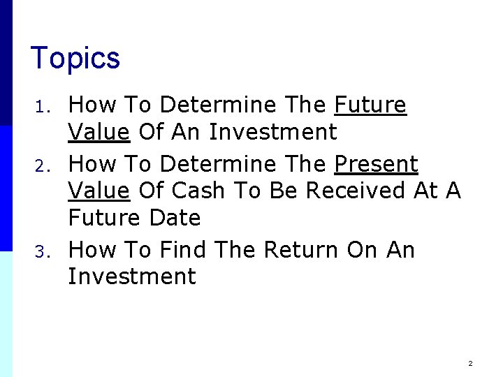 Topics 1. 2. 3. How To Determine The Future Value Of An Investment How