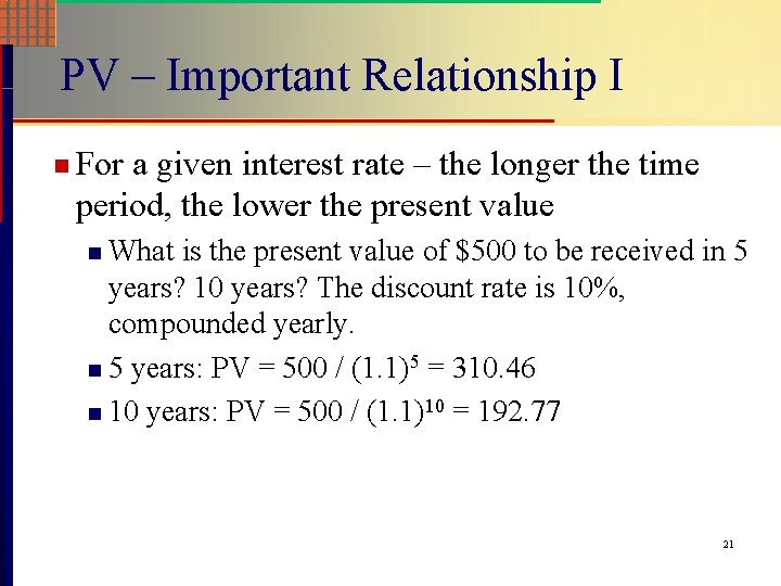 PV – Important Relationship I n For a given interest rate – the longer