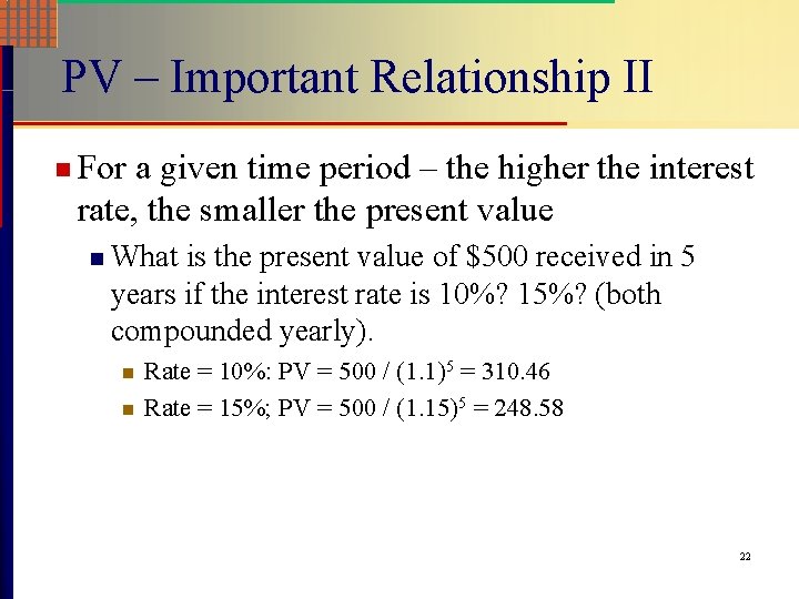 PV – Important Relationship II n For a given time period – the higher