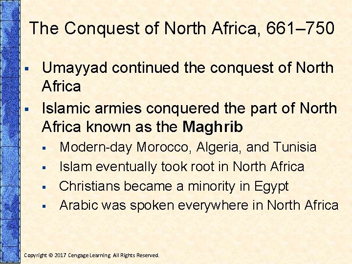 The Conquest of North Africa, 661– 750 § § Umayyad continued the conquest of