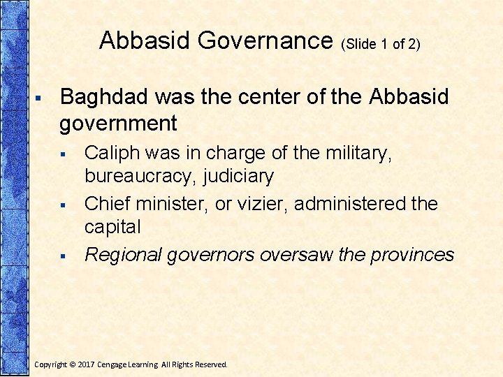 Abbasid Governance (Slide 1 of 2) § Baghdad was the center of the Abbasid