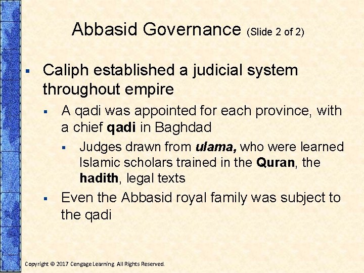 Abbasid Governance (Slide 2 of 2) § Caliph established a judicial system throughout empire