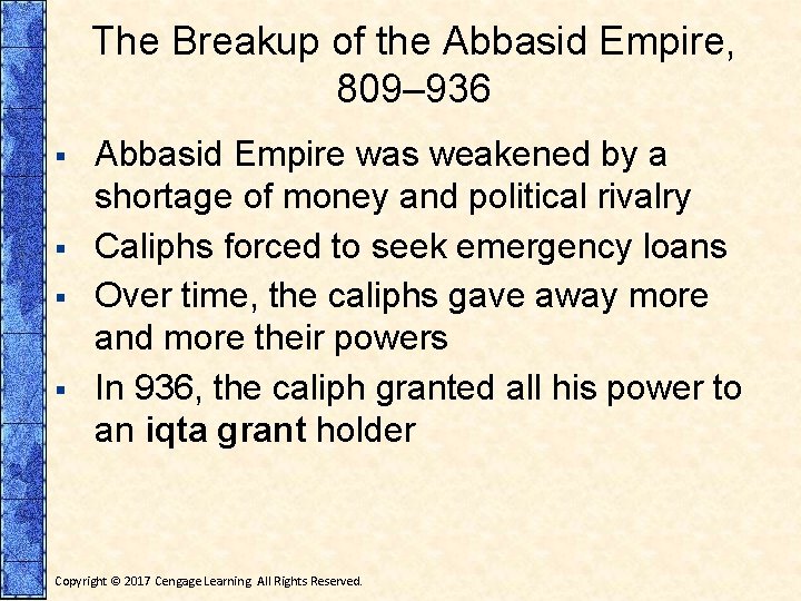 The Breakup of the Abbasid Empire, 809– 936 § § Abbasid Empire was weakened