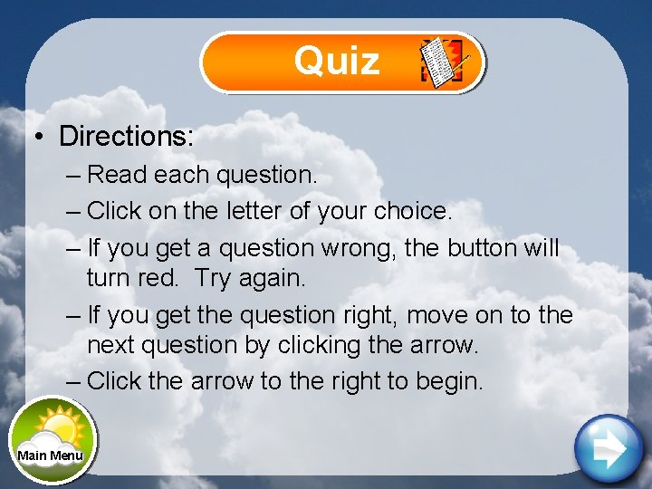 Quiz • Directions: – Read each question. – Click on the letter of your