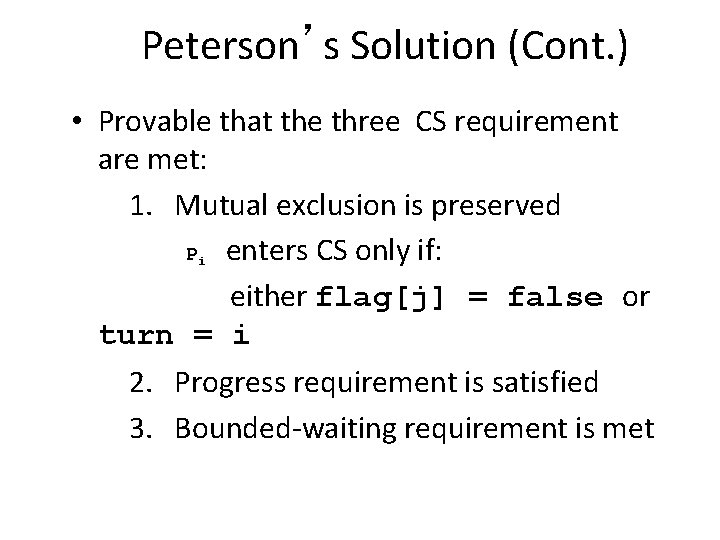 Peterson’s Solution (Cont. ) • Provable that the three CS requirement are met: 1.