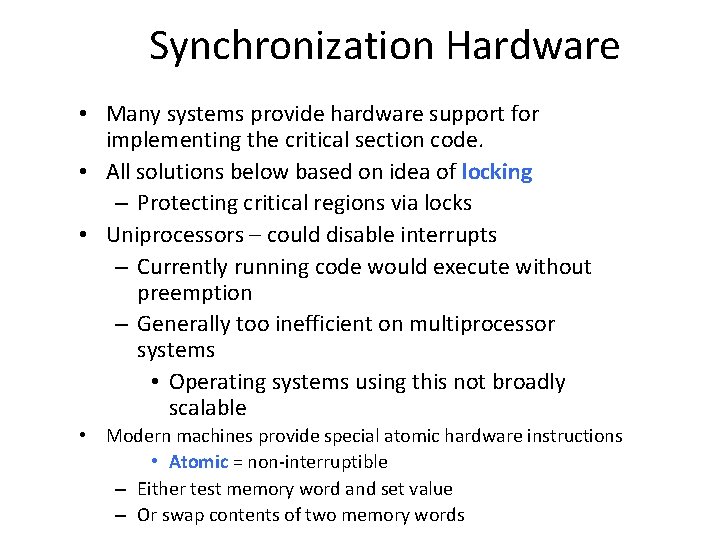 Synchronization Hardware • Many systems provide hardware support for implementing the critical section code.