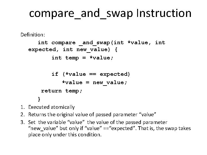 compare_and_swap Instruction Definition: int compare _and_swap(int *value, int expected, int new_value) { int temp