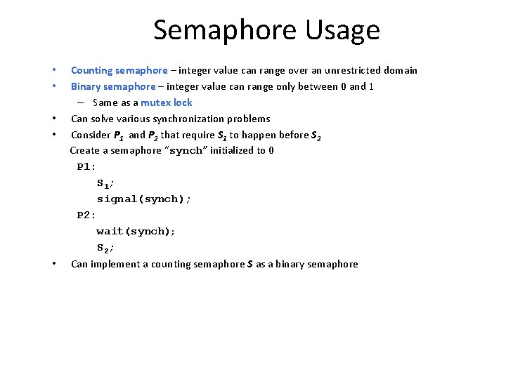Semaphore Usage • • • Counting semaphore – integer value can range over an