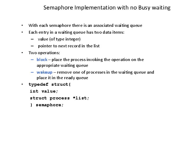 Semaphore Implementation with no Busy waiting • • With each semaphore there is an
