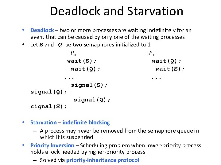 Deadlock and Starvation • Deadlock – two or more processes are waiting indefinitely for