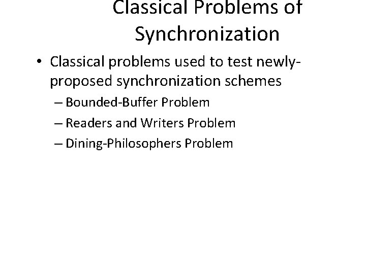 Classical Problems of Synchronization • Classical problems used to test newlyproposed synchronization schemes –