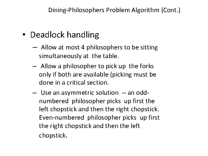Dining-Philosophers Problem Algorithm (Cont. ) • Deadlock handling – Allow at most 4 philosophers