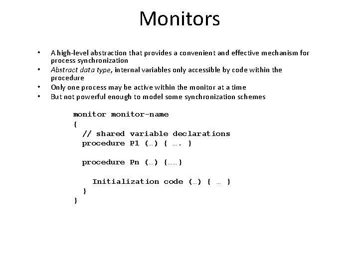 Monitors • • A high-level abstraction that provides a convenient and effective mechanism for