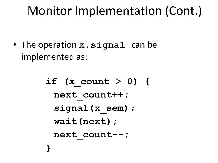 Monitor Implementation (Cont. ) • The operation x. signal can be implemented as: if