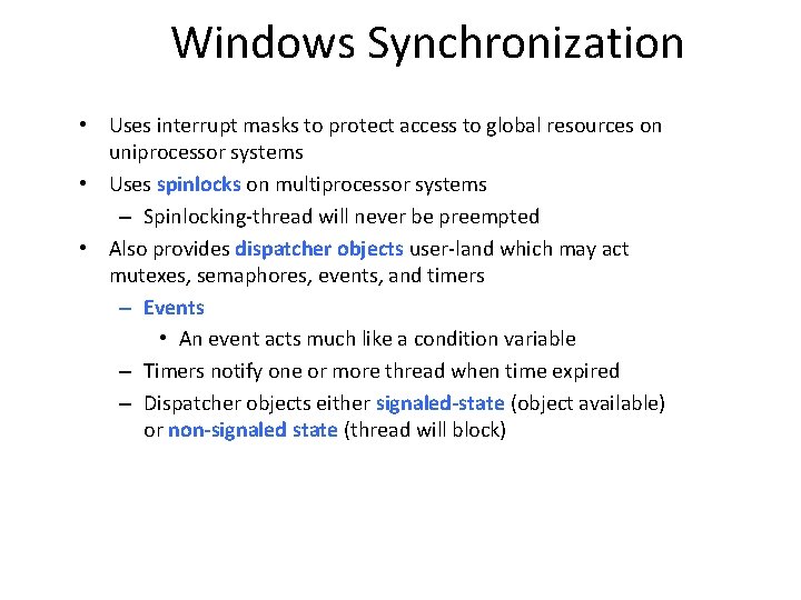 Windows Synchronization • Uses interrupt masks to protect access to global resources on uniprocessor