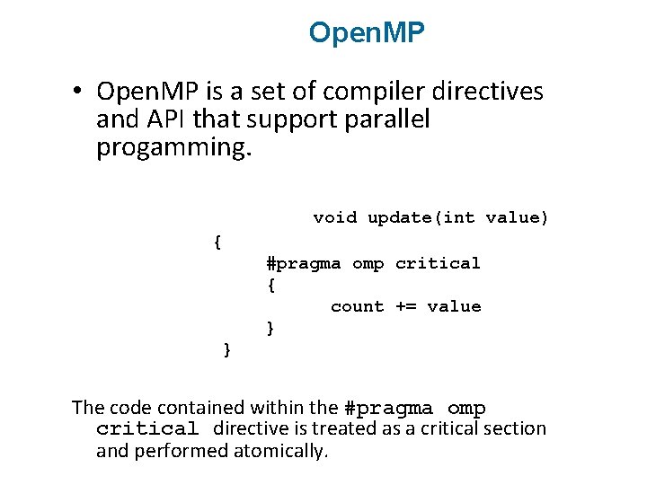Open. MP • Open. MP is a set of compiler directives and API that