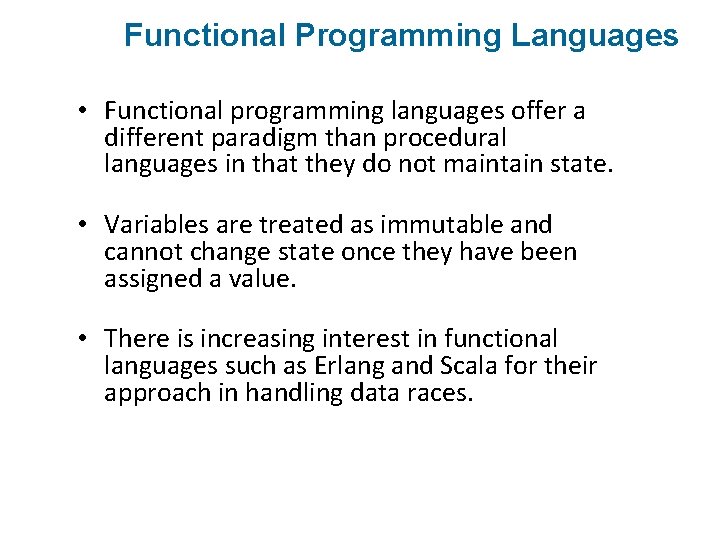 Functional Programming Languages • Functional programming languages offer a different paradigm than procedural languages