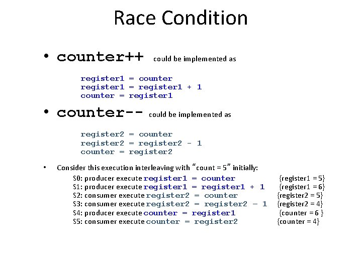 Race Condition • counter++ could be implemented as register 1 = counter register 1