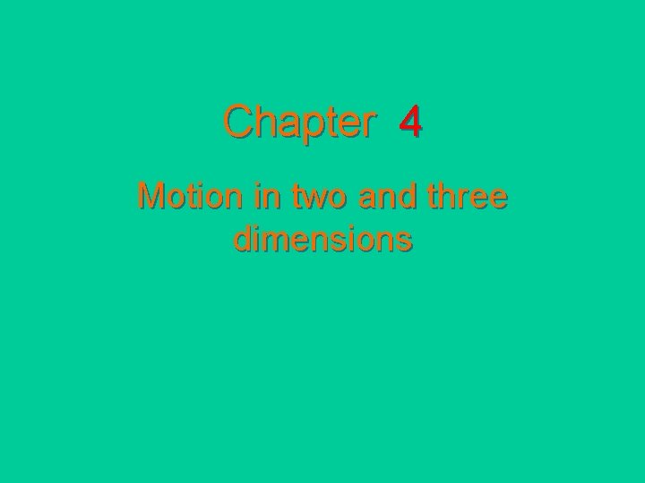 Chapter 4 Motion in two and three dimensions 