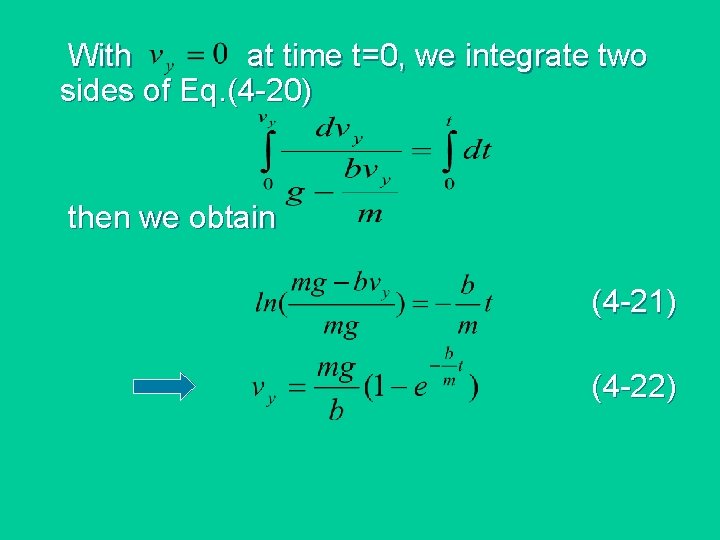 With at time t=0, we integrate two sides of Eq. (4 -20) then we