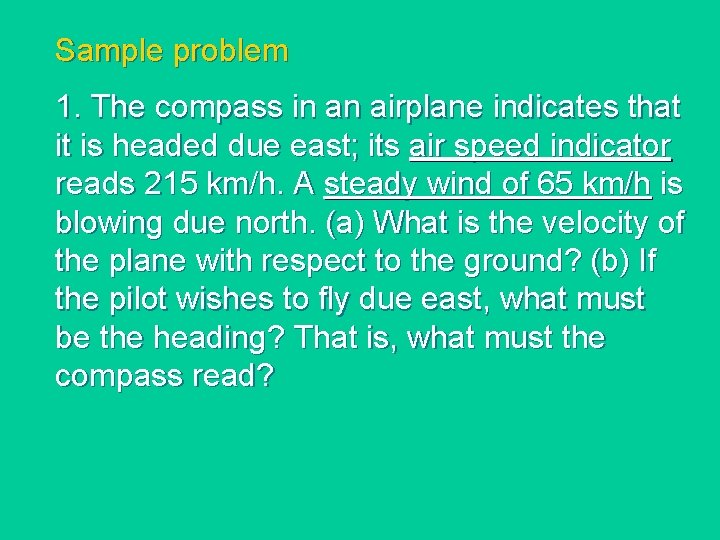 Sample problem 1. The compass in an airplane indicates that it is headed due