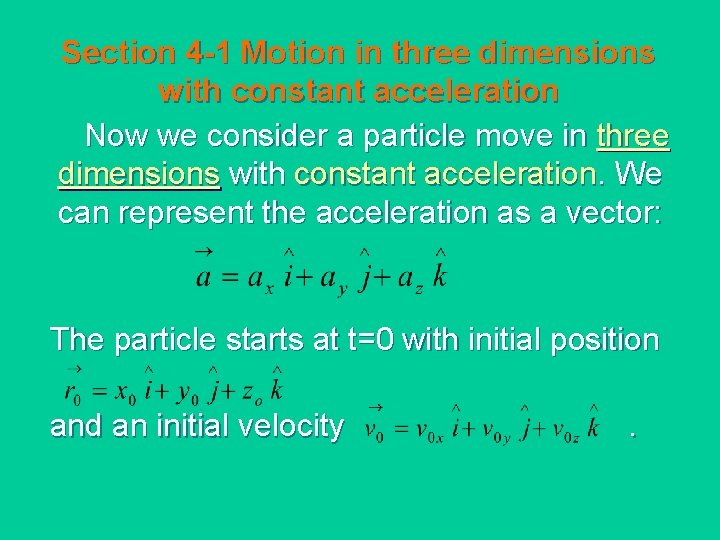 Section 4 -1 Motion in three dimensions with constant acceleration Now we consider a