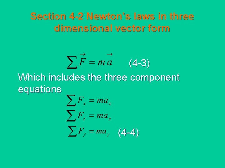 Section 4 -2 Newton’s laws in three dimensional vector form (4 -3) Which includes