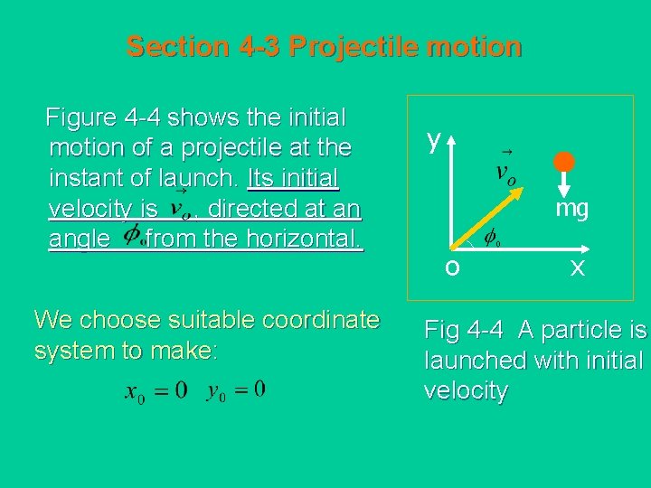 Section 4 -3 Projectile motion Figure 4 -4 shows the initial motion of a